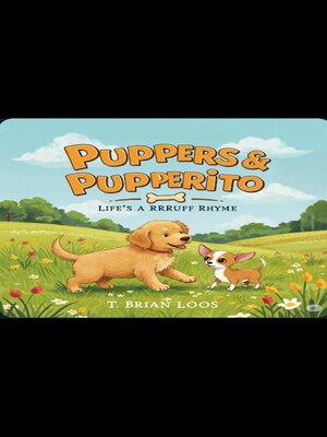 cover image of Puppers and Pupperito 3, Life's a Rrruff Rhyme
